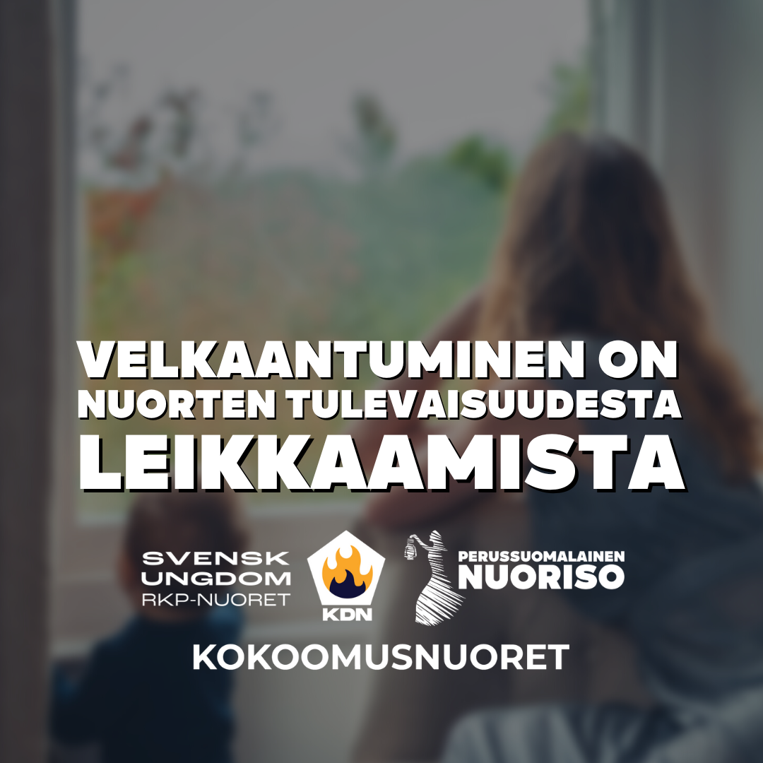 Read more about the article KD nuoret, Kokoomusnuoret, PS-Nuoriso ja RKP-nuoret: Velkaantuminen on nuorten tulevaisuudesta leikkaamista
