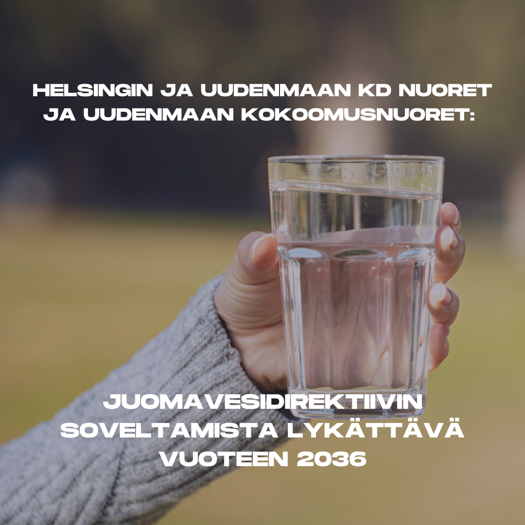 Read more about the article Helsingin ja Uudenmaan KD Nuoret ja Uudenmaan Kokoomusnuoret: Juomavesidirektiivin soveltamista lykättävä vuoteen 2036